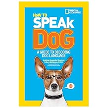 How to Speak Dog: A Guide to Decoding Dog Language (NGK How to Speak Animal) Paperback September 10, 2013